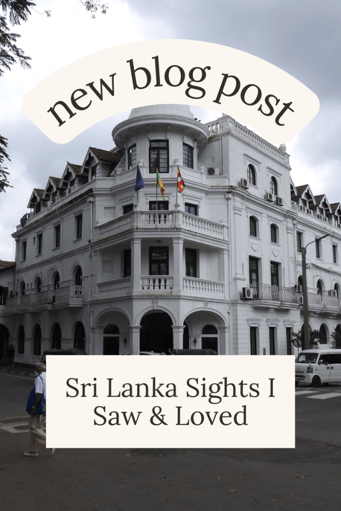 Sri Lanka Sights I Saw & Loved